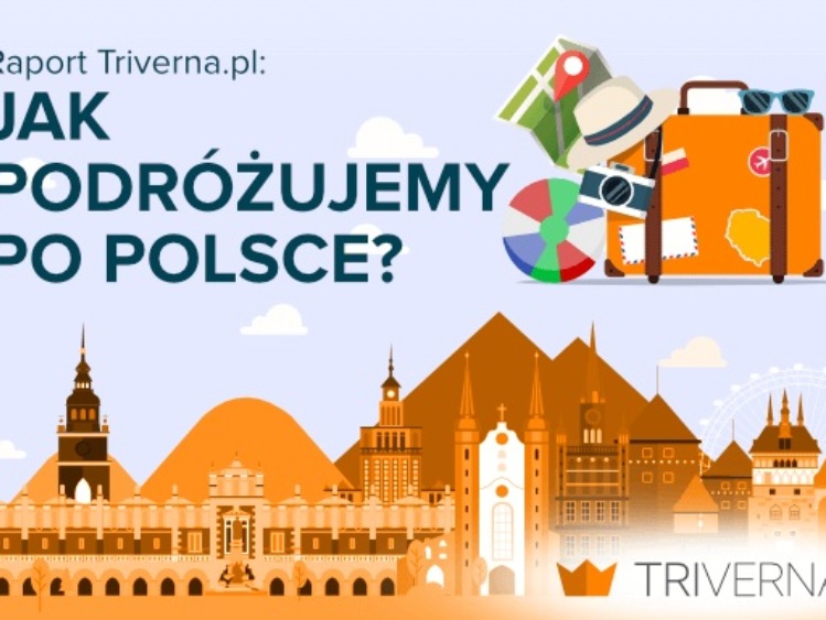 Jak podróżujemy po Polsce? Nowy raport Triverna.pl